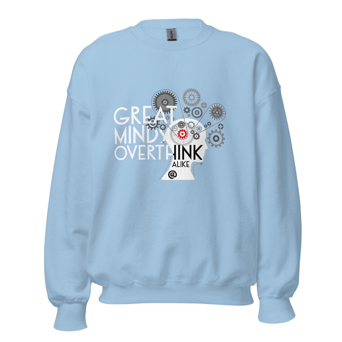 Great Minds Overthink Alike - Unisex Sweatshirt