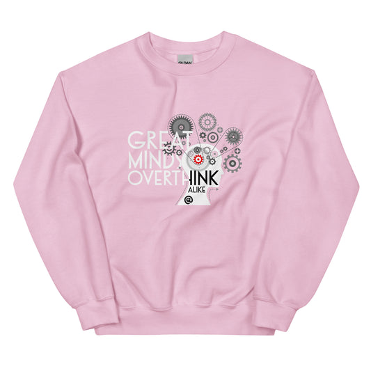 Great Minds Overthink Alike - Unisex Sweatshirt