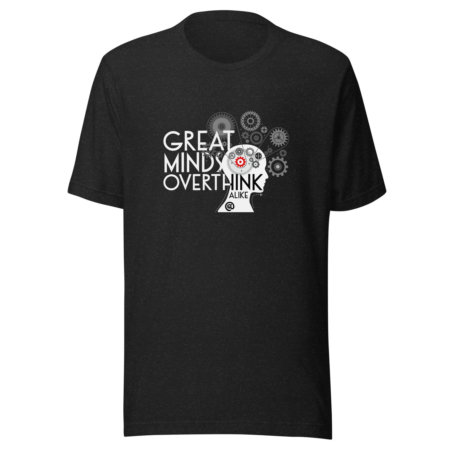 Great Minds Overthink Alike - Unisex t-shirt