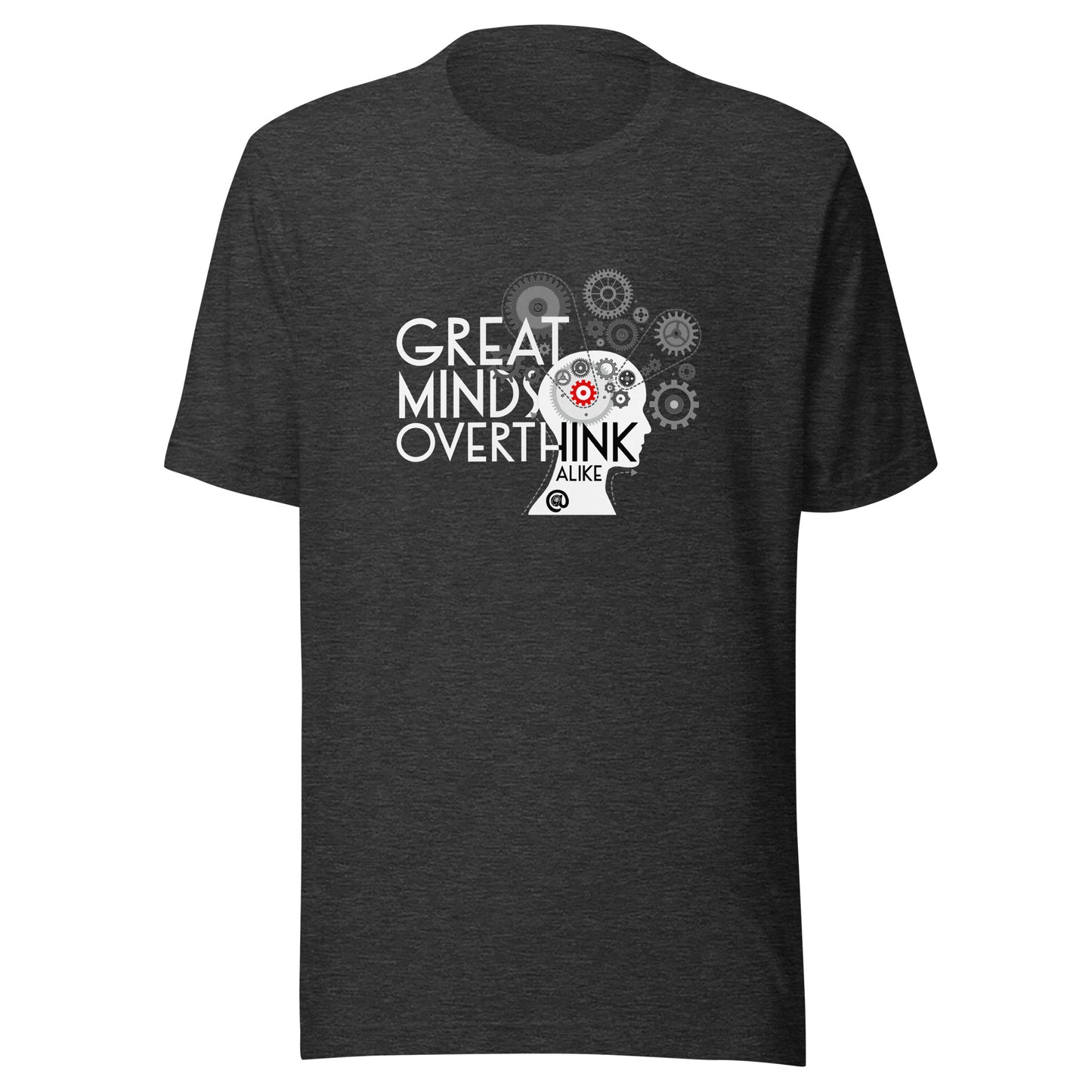 Great Minds Overthink Alike - Unisex t-shirt