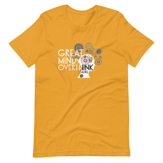 Great Minds Overthink Alike - Unisex t-shirt